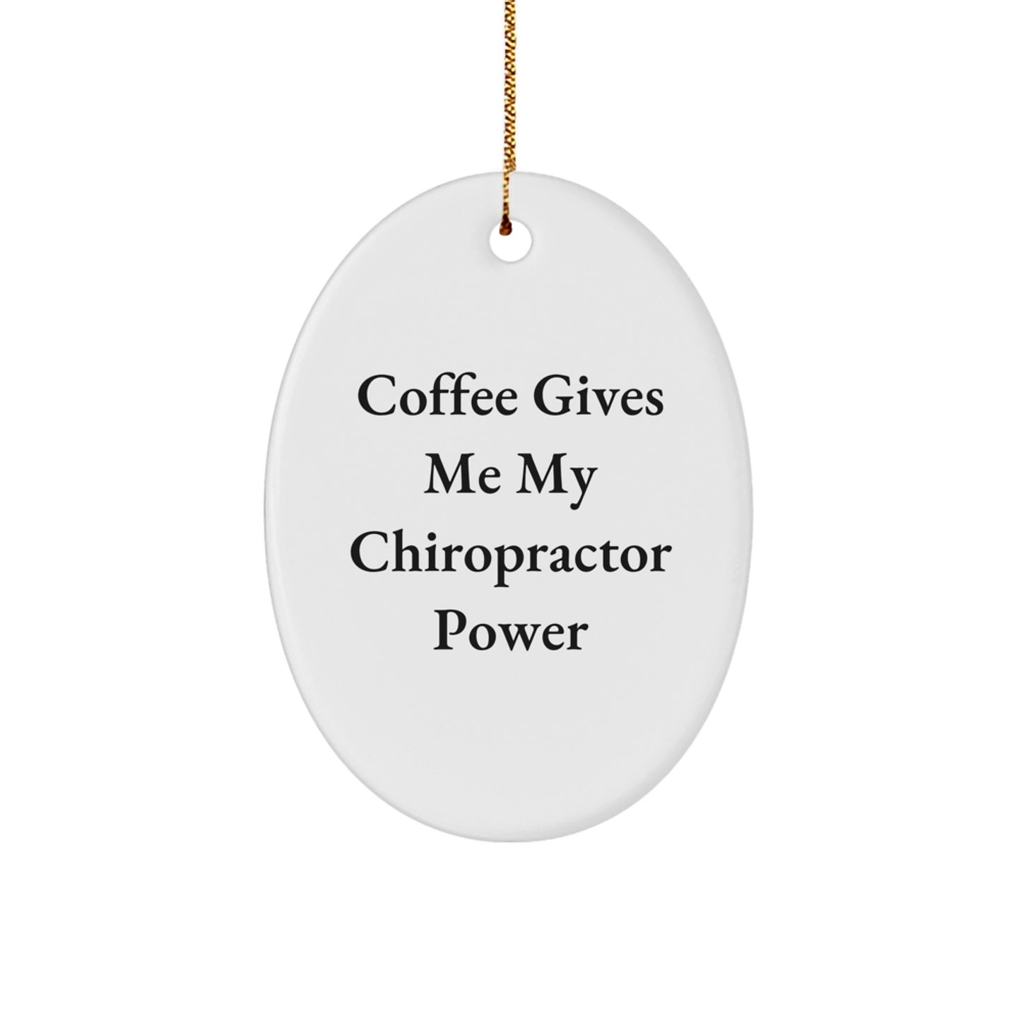 Funny Chiropractor Gifts from Friends for Christmas, Oval Ornament Decor, Coffee Gives Me My Chiropractor Power - Image 1
