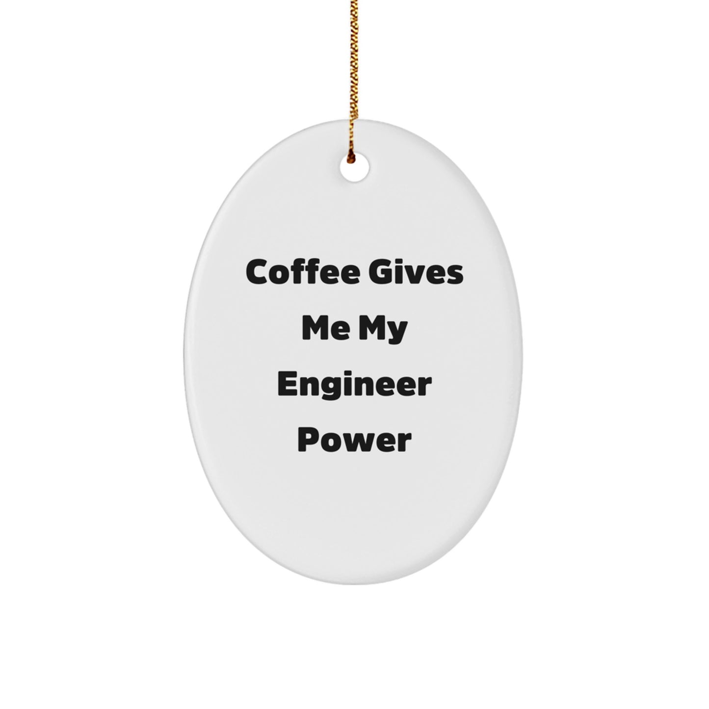 Funny Engineer Gifts, Christmas Unique Oval Ornament for Engineer Friends, 'Coffee Gives Me My Engineer Power' Quote Decor - Image 1