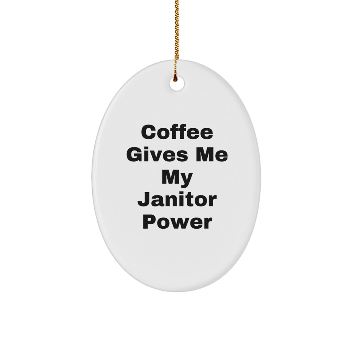 Funny Janitor Gifts for Janitor from Men - Oval Ornament, Coffee Gives Me My Janitor Power, Christmas Unique - Image 1