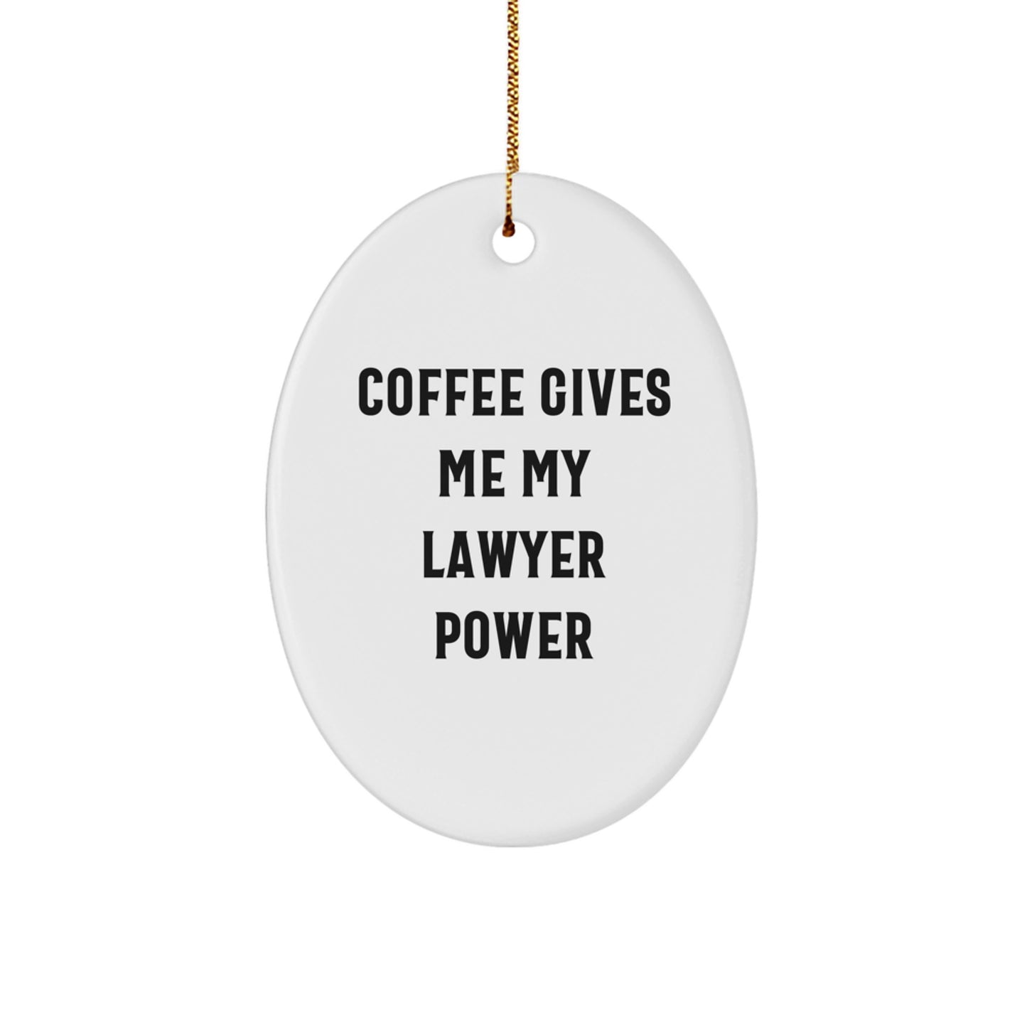 Funny Lawyer Gifts from Friends for Lawyer Men Christmas Unique Decorations - Coffee Gives Me My Lawyer Power Oval Ornament - Image 1