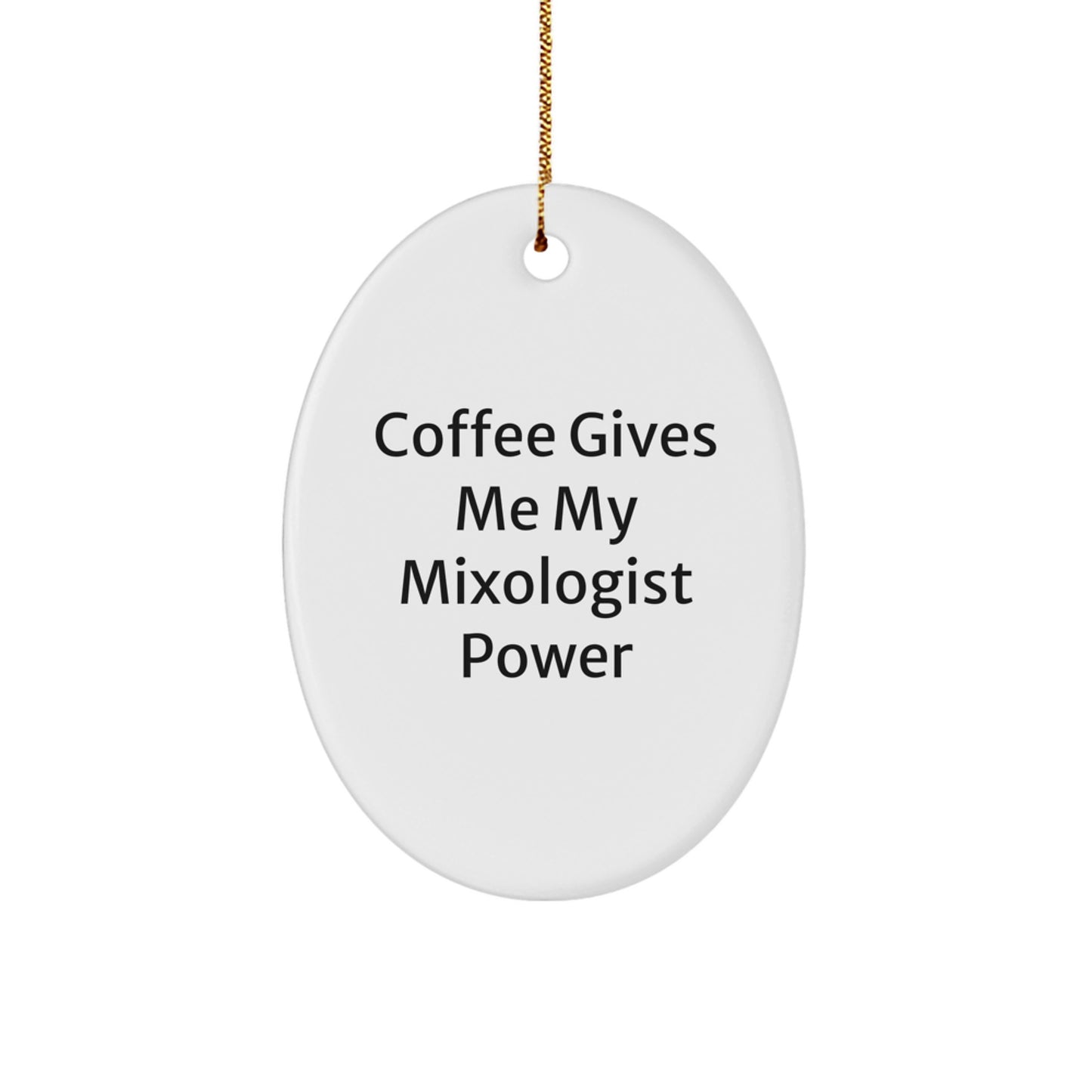 Mixologist Oval Ornament, 'Coffee Gives Me My Mixologist Power' Funny Quote, Gifts from Friends and Family for Men and Women, Oval Shaped Ornament for Christmas - Image 1