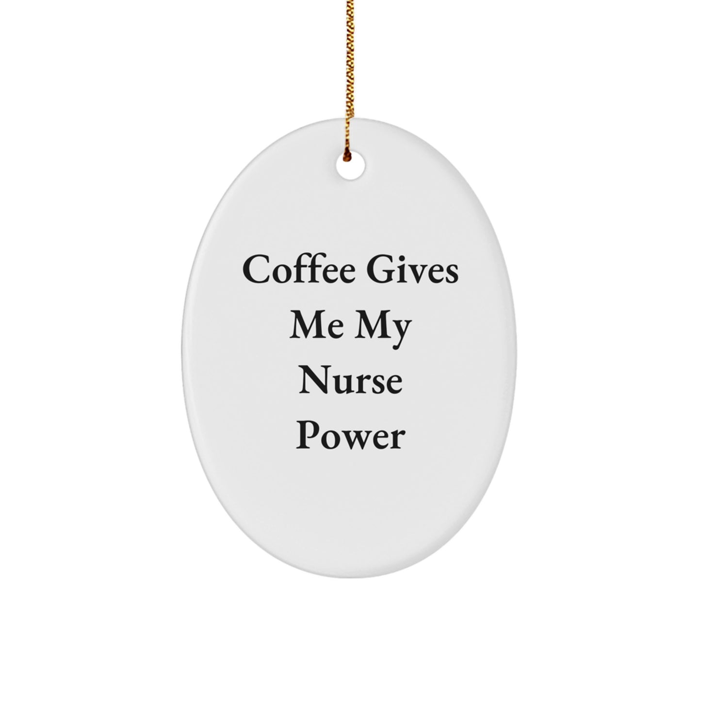 Nurse Gifts from Friends, Funny 'Coffee Gives Me My Nurse Power' Oval Ornament for Christmas - Image 1