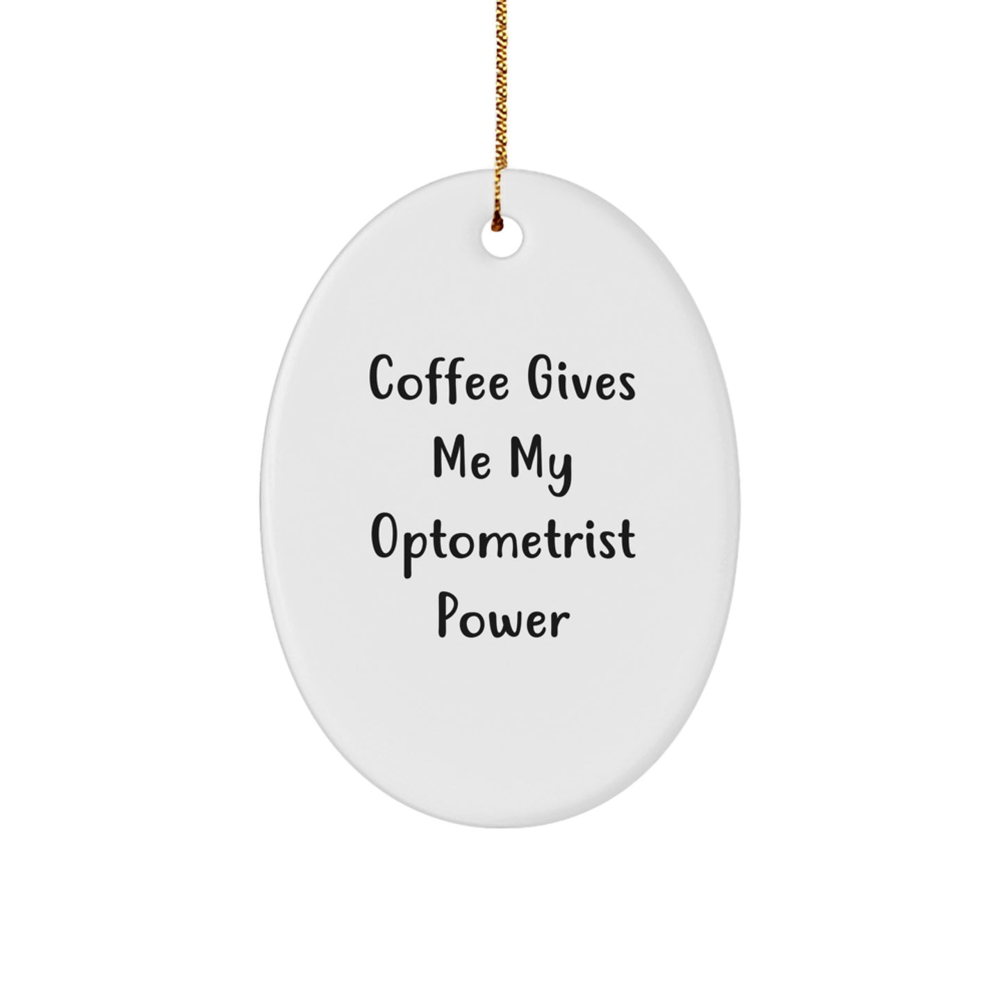 Funny Optometrist Gifts from Friends - Oval Ornament with 'Coffee Gives Me My Optometrist Power' - Christmas Unique Gifts for Her - Image 1