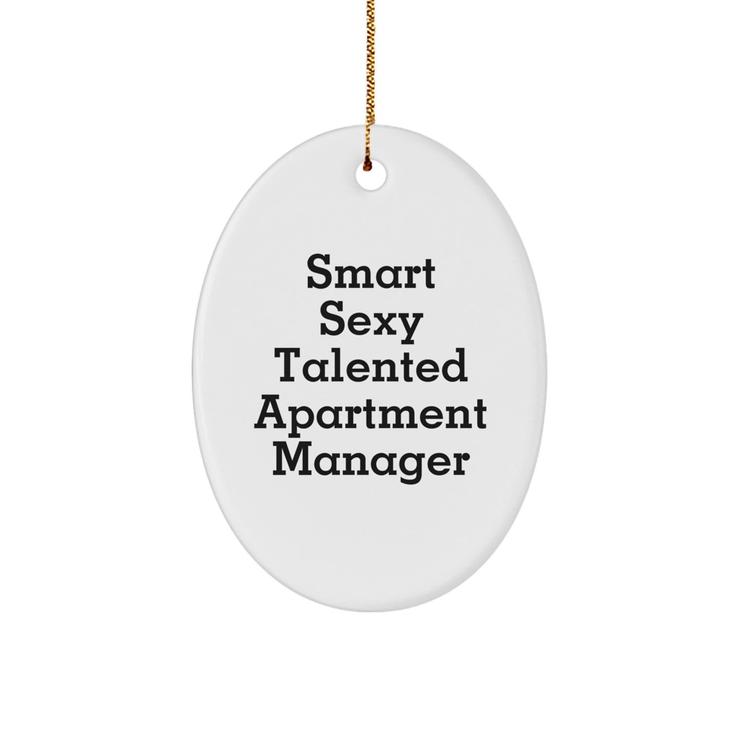 Sexy Smart Talented Apartment Manager Oval Ornament Gifts from Friends - Funny Quote Christmas Unique Gift for Apartment Manager, Oval Ornament, and Friends - Image 1