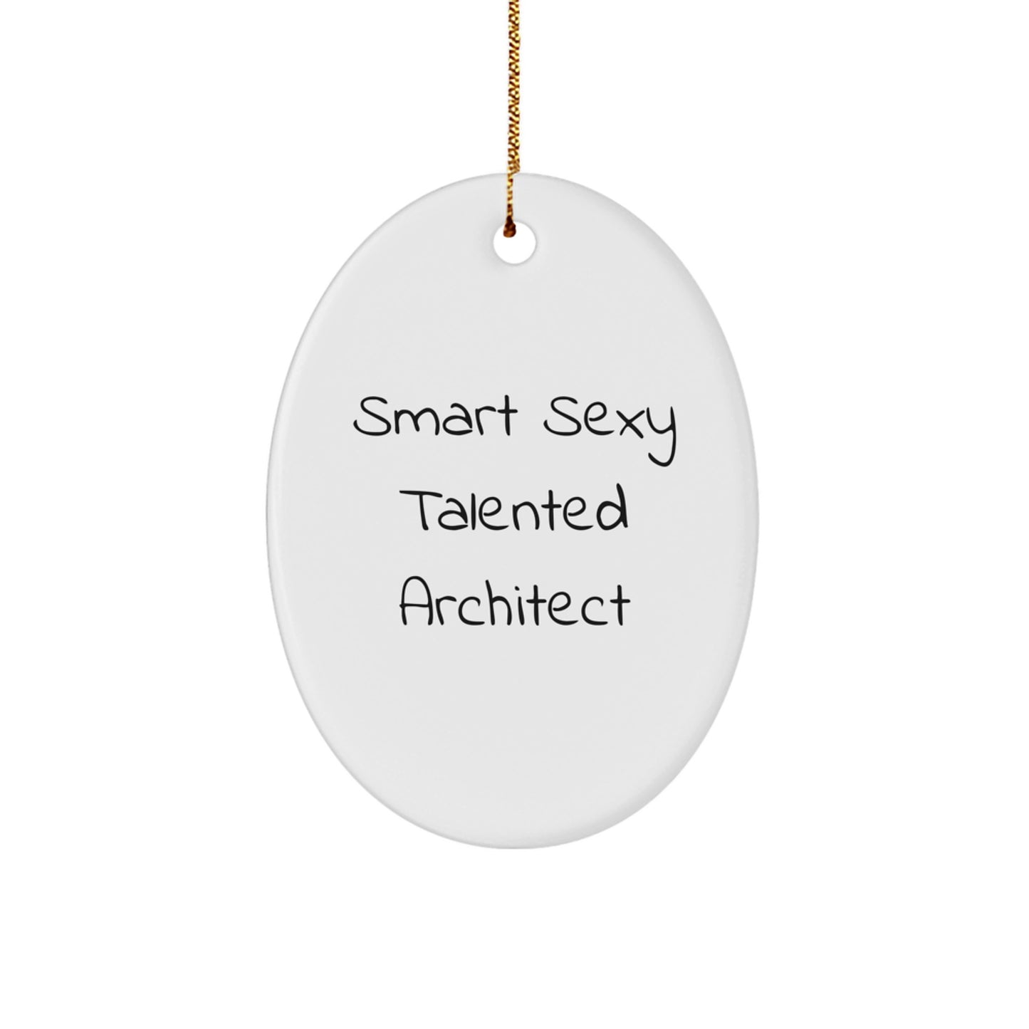 Smart Sexy Talented Architect Gifts for Men Oval Ornament, 'Love What You Do' Quote, White, 3.25 Tall, Durable MDF, High-Gloss Finish, Christmas Unique Gifts from Friends - Image 1