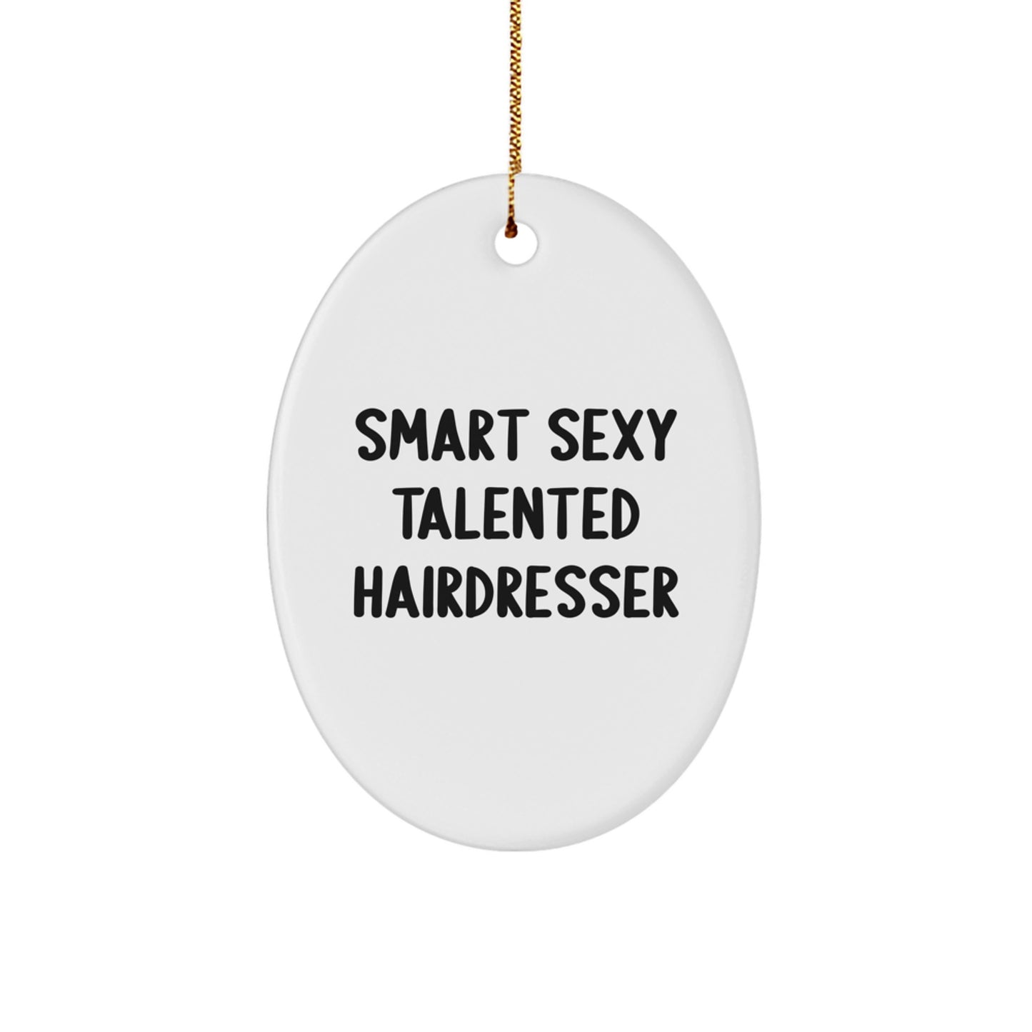 Funny Hairdresser Gifts from Friends, Oval Ornament for Smart Sexy Talented Hairdresser, Christmas Unique - Image 1