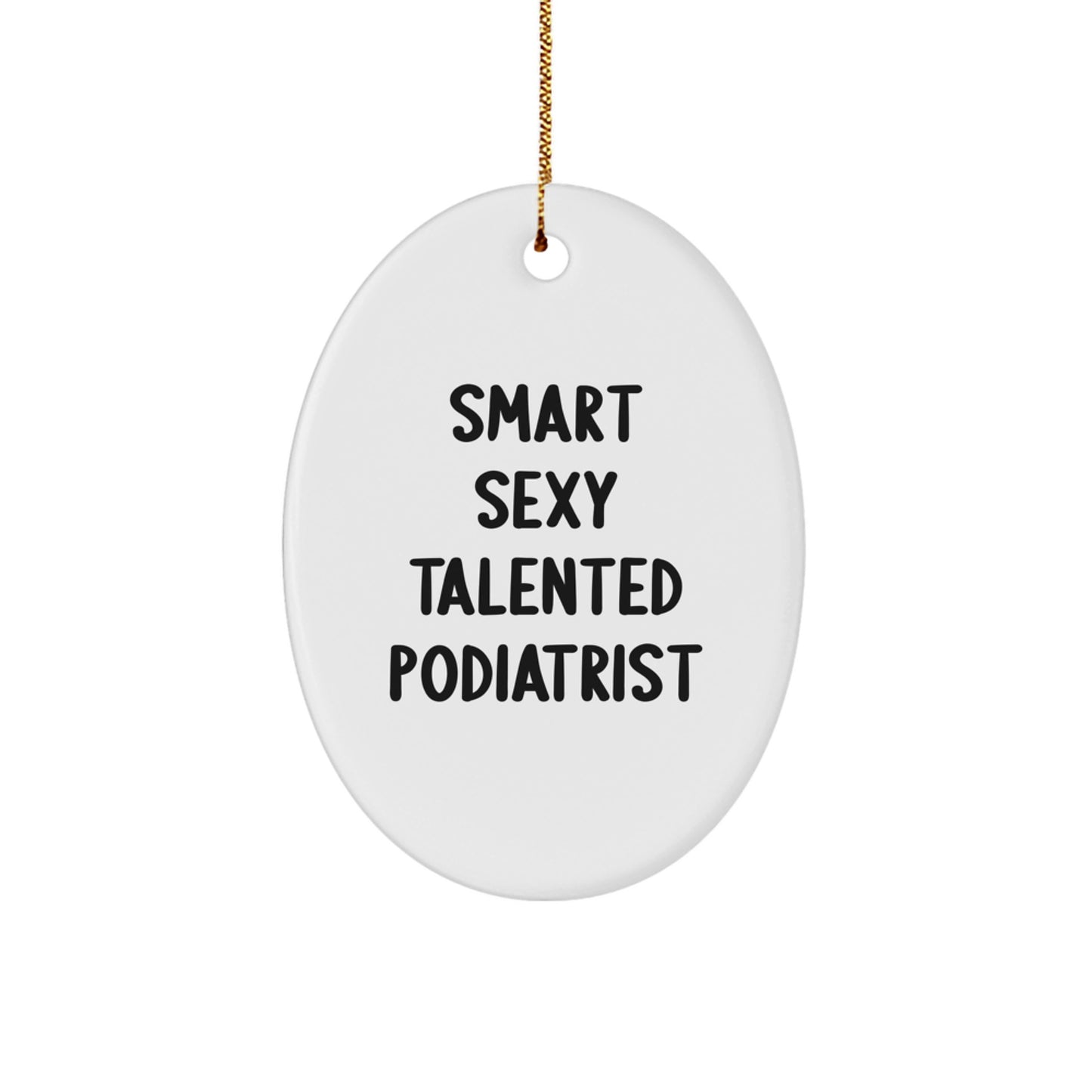 Gifts from Smart Sexy Talented Podiatrists - Funny Oval Ornament for Christmas - Podiatrist Gifts for Men, Women, Coworkers, and Friends - Image 1
