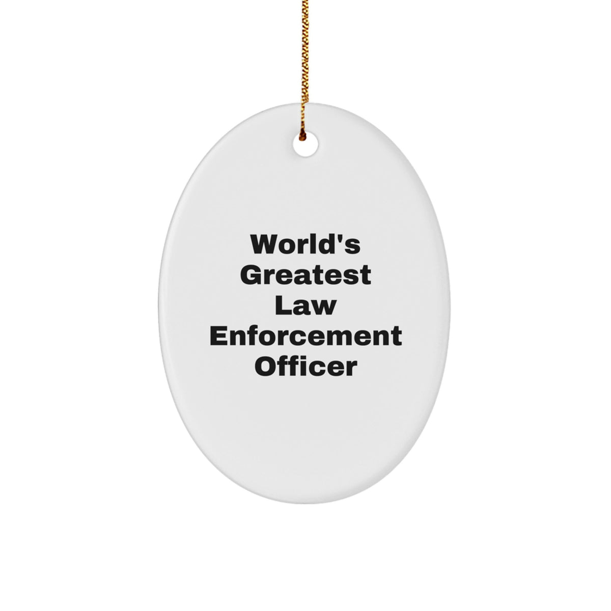 Funny Law Enforcement Officer Gifts for Men - Oval Ornament with 'World's Greatest' Quote - Christmas Unique Decorations from Family to Law Enforcement Officer - Image 1