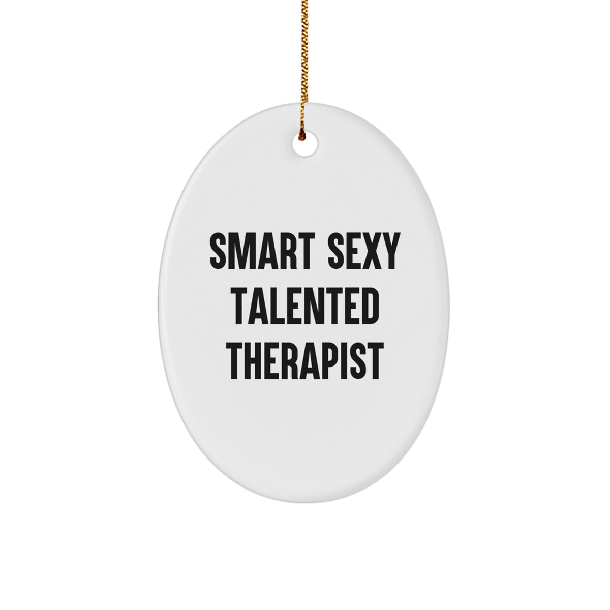 Christmas Unique Gifts from Family for Therapist, Smart Sexy Talented Therapist Oval Ornament, Funny Therapist Decor for Home - Image 1