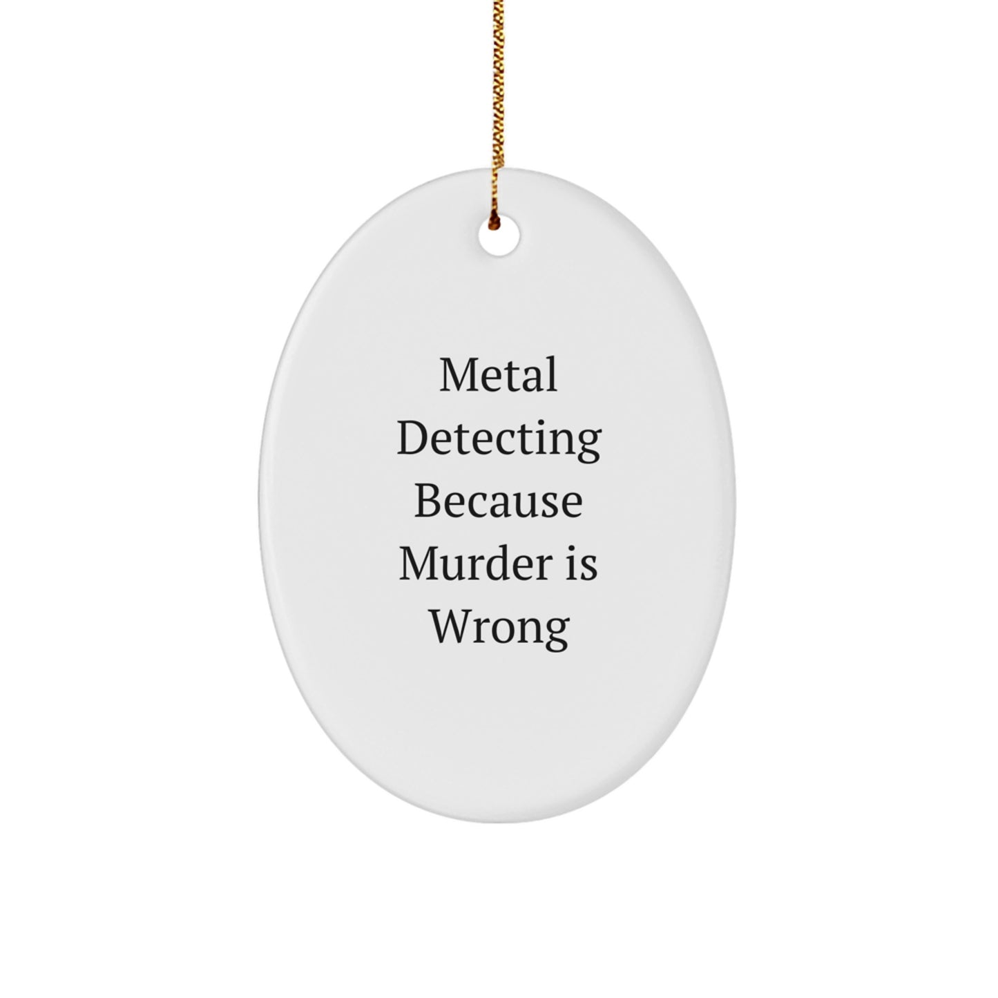 Funny Metal Detecting Oval Ornament Gifts from Family Friends for Metal Detecting Enthusiasts - Image 1