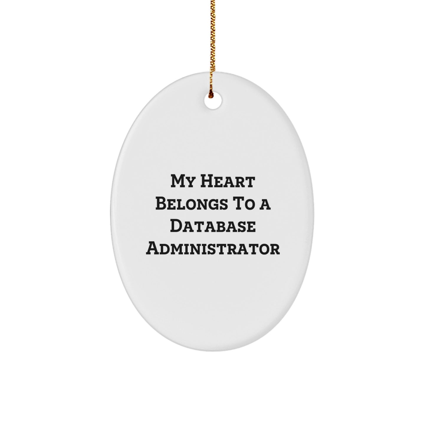 Funny Database Administrator Gifts, 'My Heart Belongs To A Database Administrator' Oval Ornament for Christmas Unique Gifts from Friends to Co-workers - Image 1