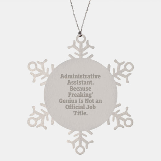 Administrative Assistant Gifts, Snowflake Ornament, Funny Quote, Gifts from Friends, Gifts for Administrative Assistant, Unique Christmas Unique Gifts - Image 1