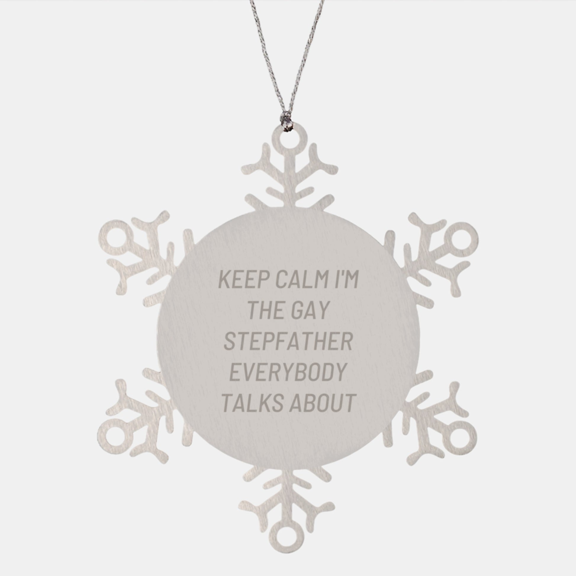 Funny Stepfather Gifts for Christmas - 'Keep Calm I'm The Gay Stepfather Everybody Talks About' Snowflake Ornament, Gifts from Men to Stepfather, Unique Stepfather Present - Image 1
