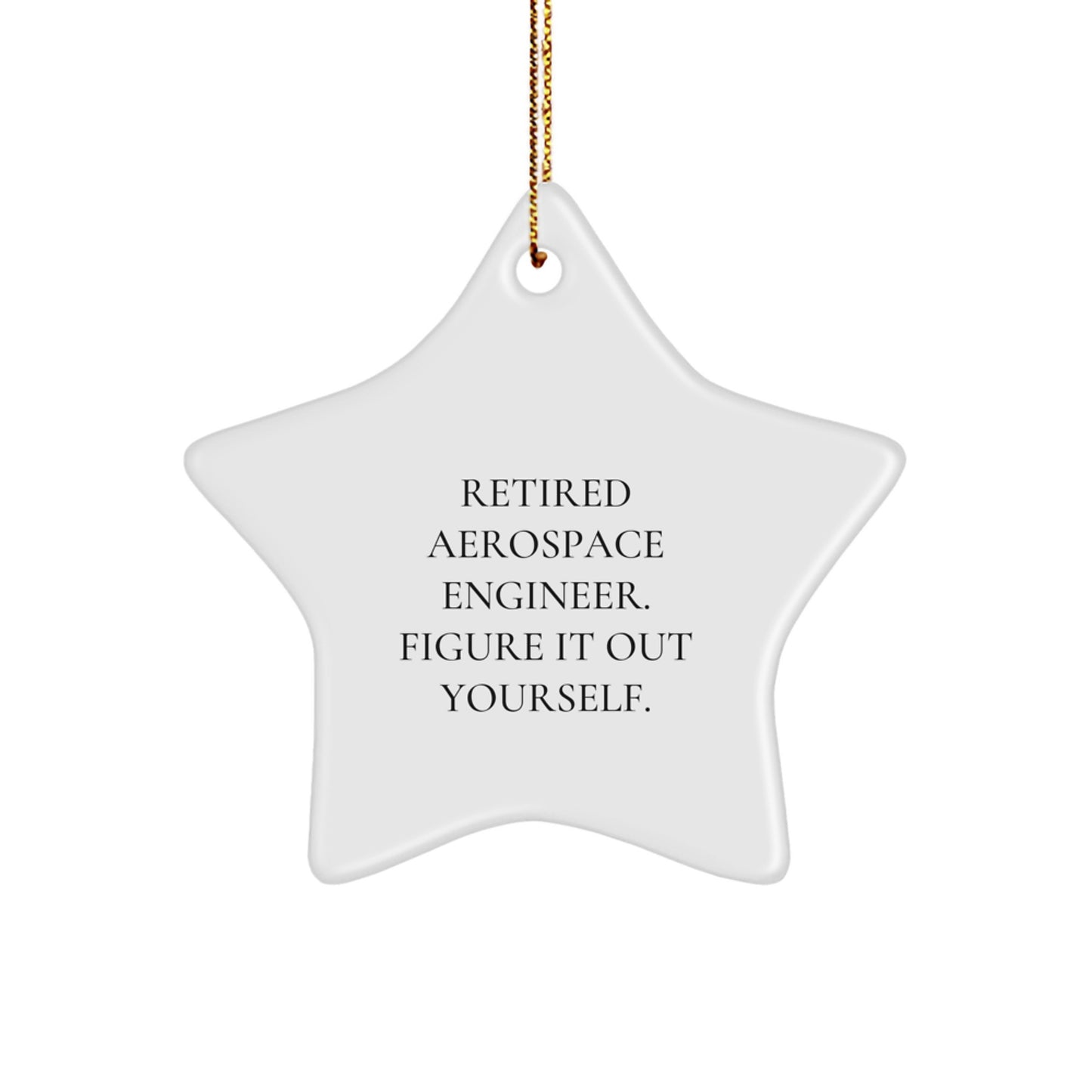 Funny Aerospace Engineer Gifts from Men to Friends - Retired and Figuring Out Stars Ornament for Aerospace Engineers - Image 1