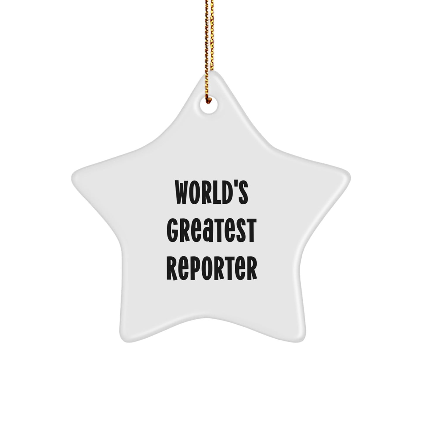 Funny Quotes Reporter Star Ornament, Gifts from Friends to Reporter, Christmas Unique Gifts, World's Greatest Reporter Star Shaped Decoration - Image 1