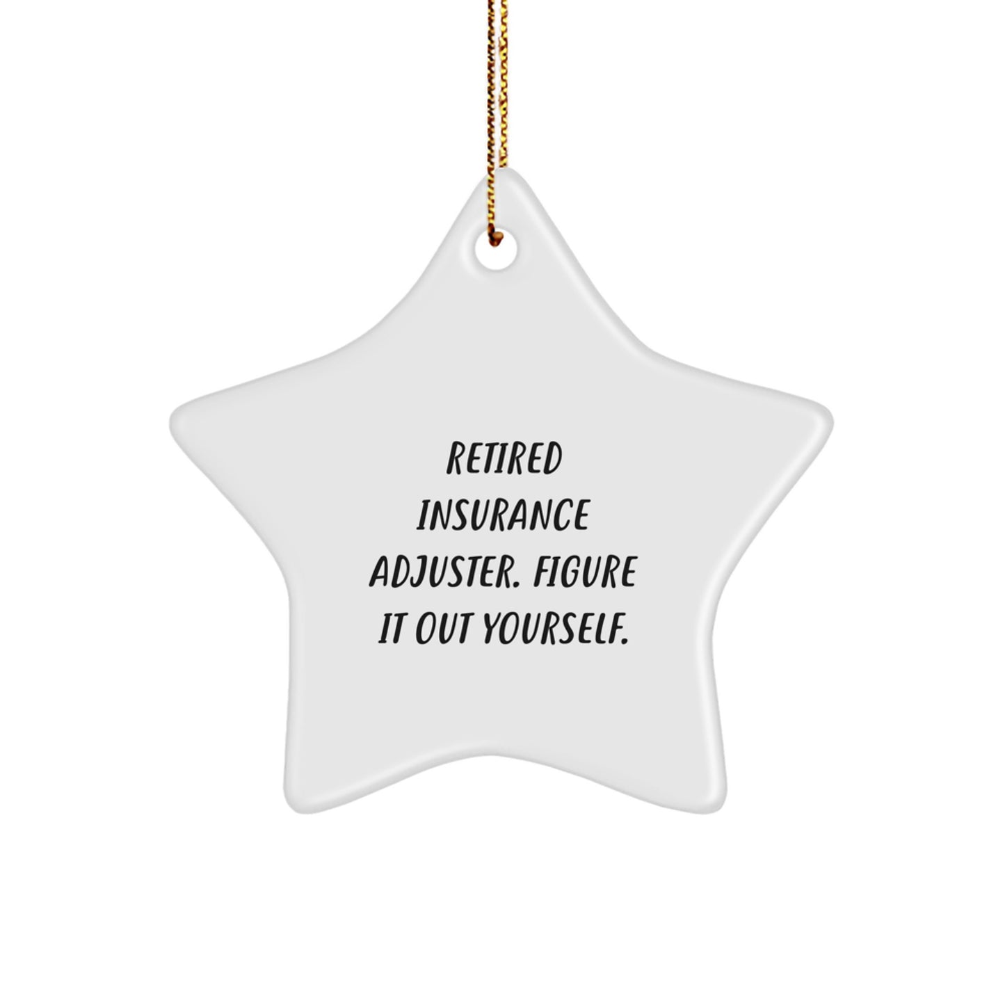 Funny Star Ornament Gifts from Men to Insurance Adjusters, Christmas Unique Gifts, Retired Insurance Adjuster Figure It Out Yourself Inspiration - Image 1