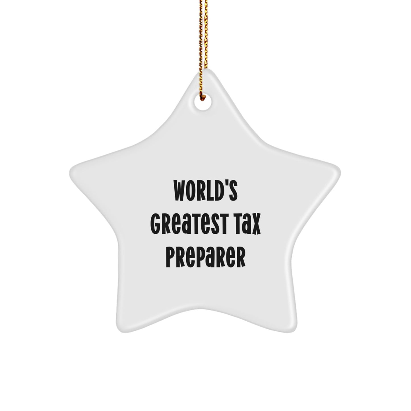'World's Greatest Tax Preparer' Funny Star Ornament Gifts from Men, Women, Friends, Coworkers, Family to Tax Preparer, Men, Women, Friends, Coworkers, Family - Christmas Unique Gifts - Image 1
