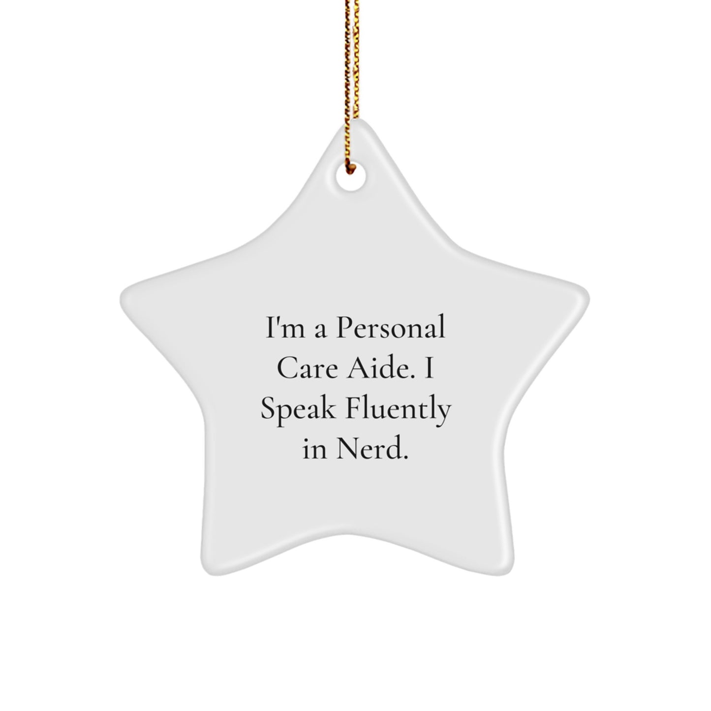 Funny Personal Care Aide Gifts - Star Ornament with Quote, 'I'm A Personal Care Aide. I Speak Fluently In genius.' - Christmas Unique Gifts for Men, Women, Family, Friends, Coworkers - Image 1