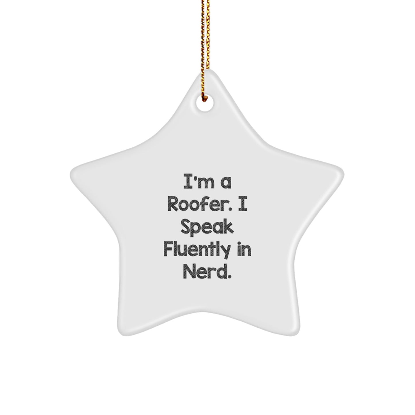 Roofer Gifts from Friends - I'm A Roofer. I Speak Fluently In genius. Star Ornament for Christmas - Image 1