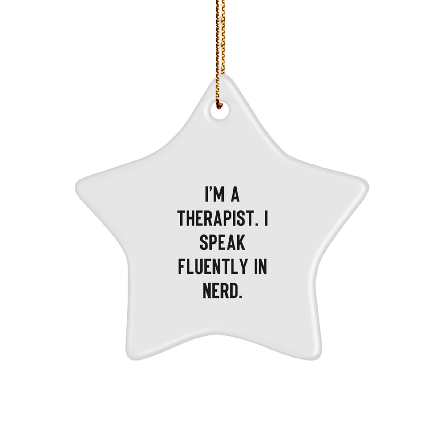 Funny Therapist Gifts - I'm A Therapist. I Speak Fluently In genius. Star Ornament for Christmas - Gifts from Men to Therapist - Image 1