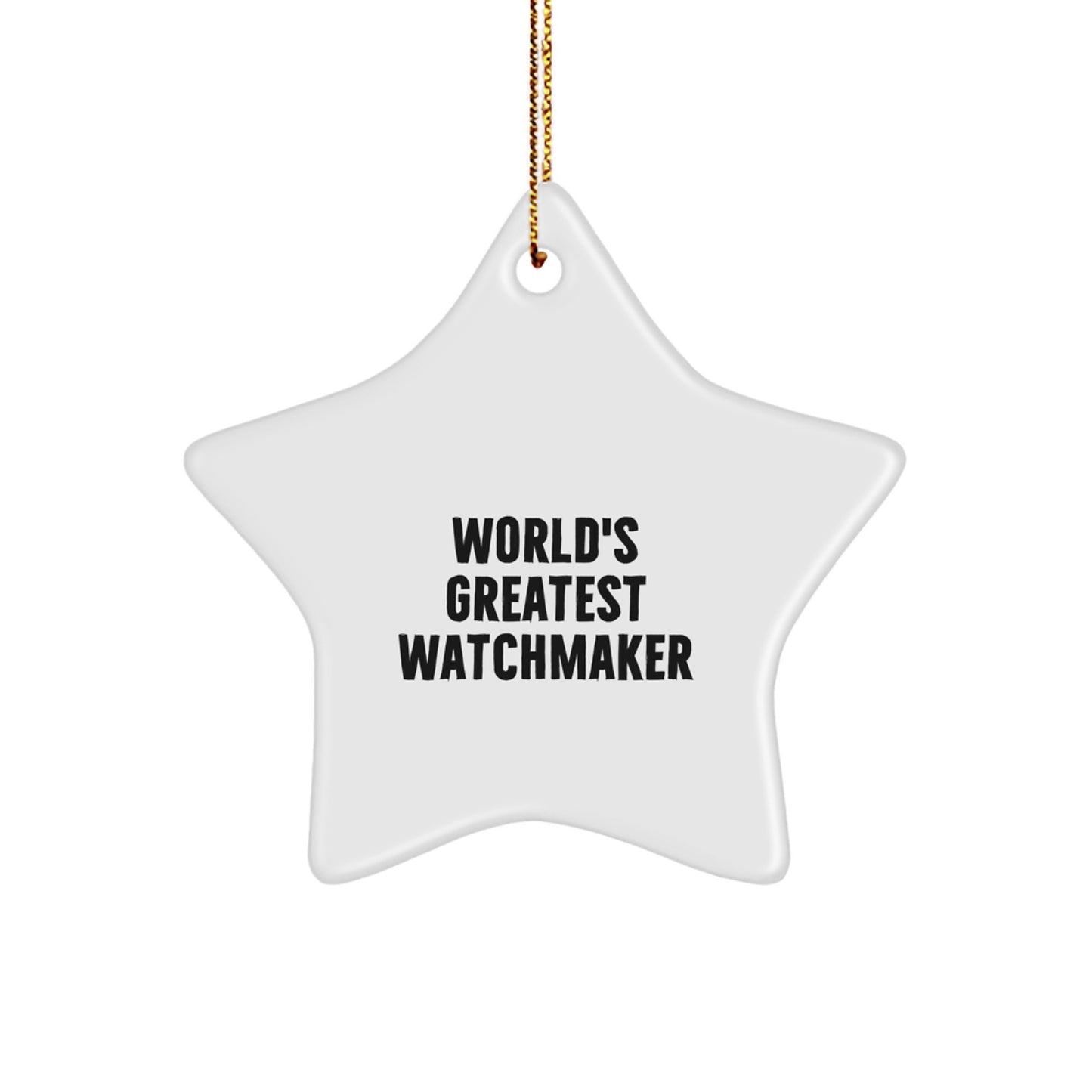 World's Greatest Watchmaker Star Ornament, Funny Quote, Gifts from Friends to Watchmaker, Unique Christmas Decor - Image 1