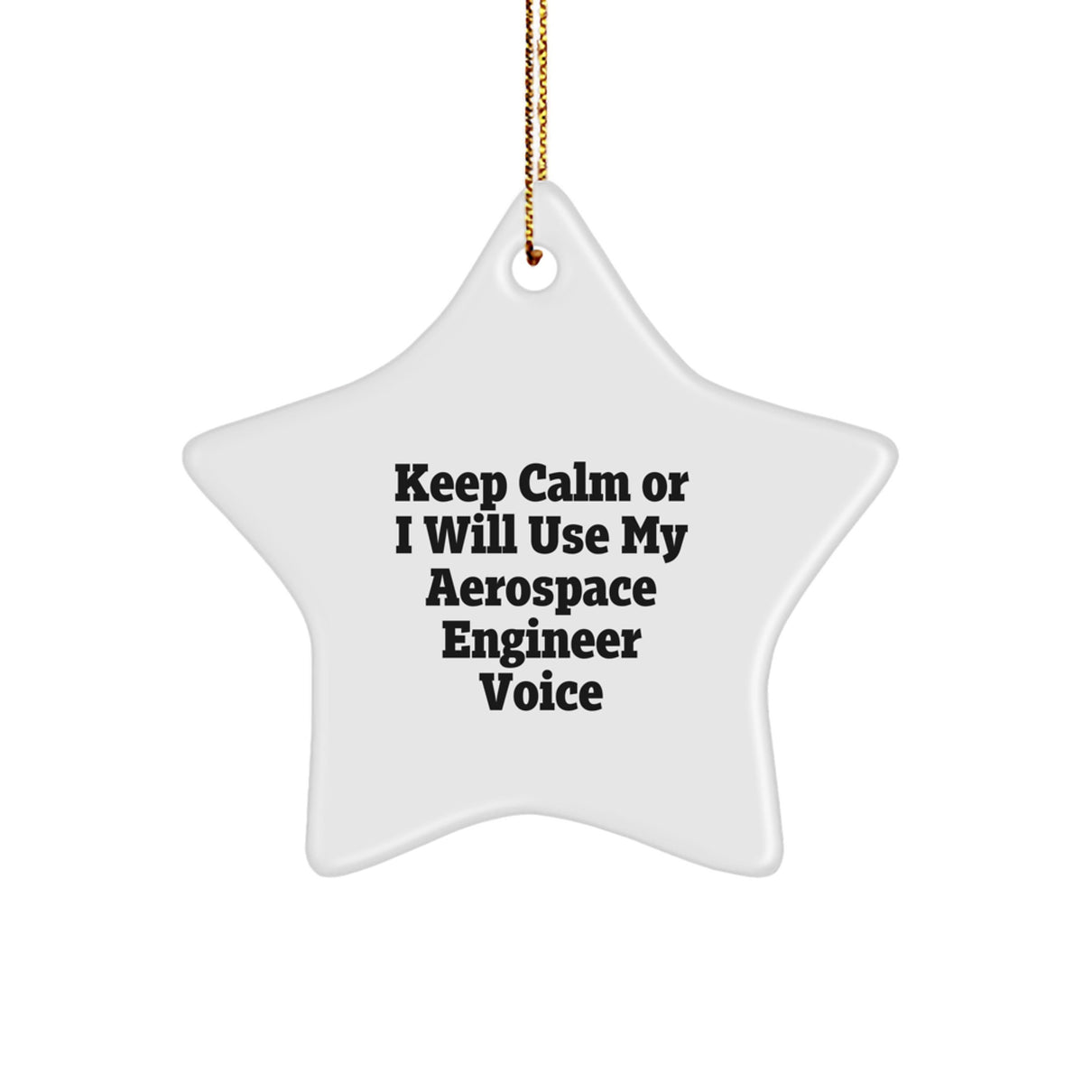 Funny Aerospace Engineer Gifts for Christmas - Keep Calm Or I Will Use My Aerospace Engineer Voice Star Ornament from Friends - Image 1