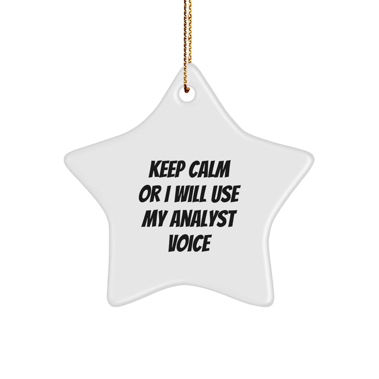 Funny Christmas Unique Gifts from Friends for Analyst - Star Ornament with Keep Calm Or I Will Use My Analyst Voice Quote - Image 1