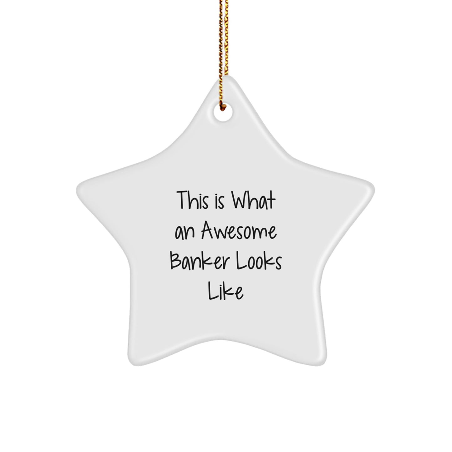 Funny Banker Gifts This Is What An Awesome Banker Looks Like, Star Ornament, Christmas Unique Gifts from Friends to Banker - Image 1