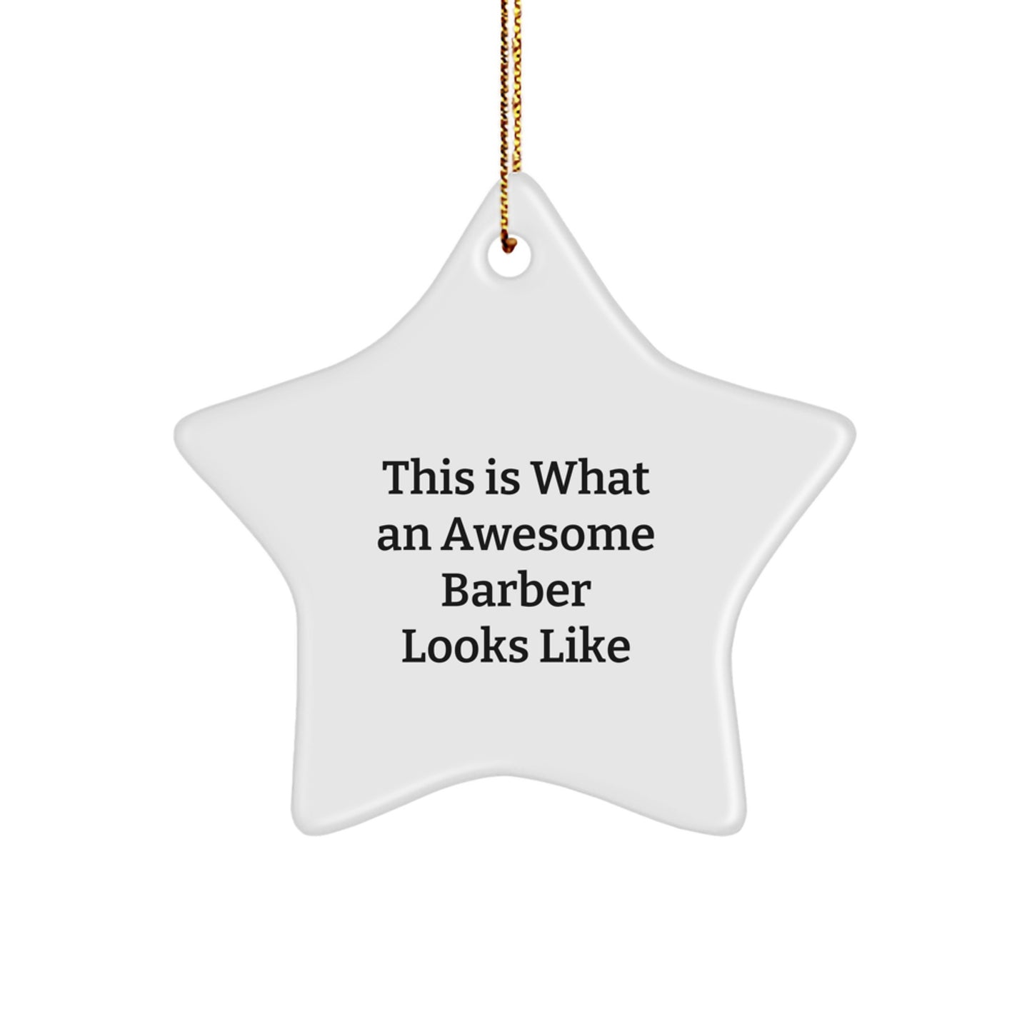 Funny Barber Gifts - This Is What An Awesome Barber Looks Like Star Ornament for Men Gifts from Family, Friends, or Coworkers - Image 1