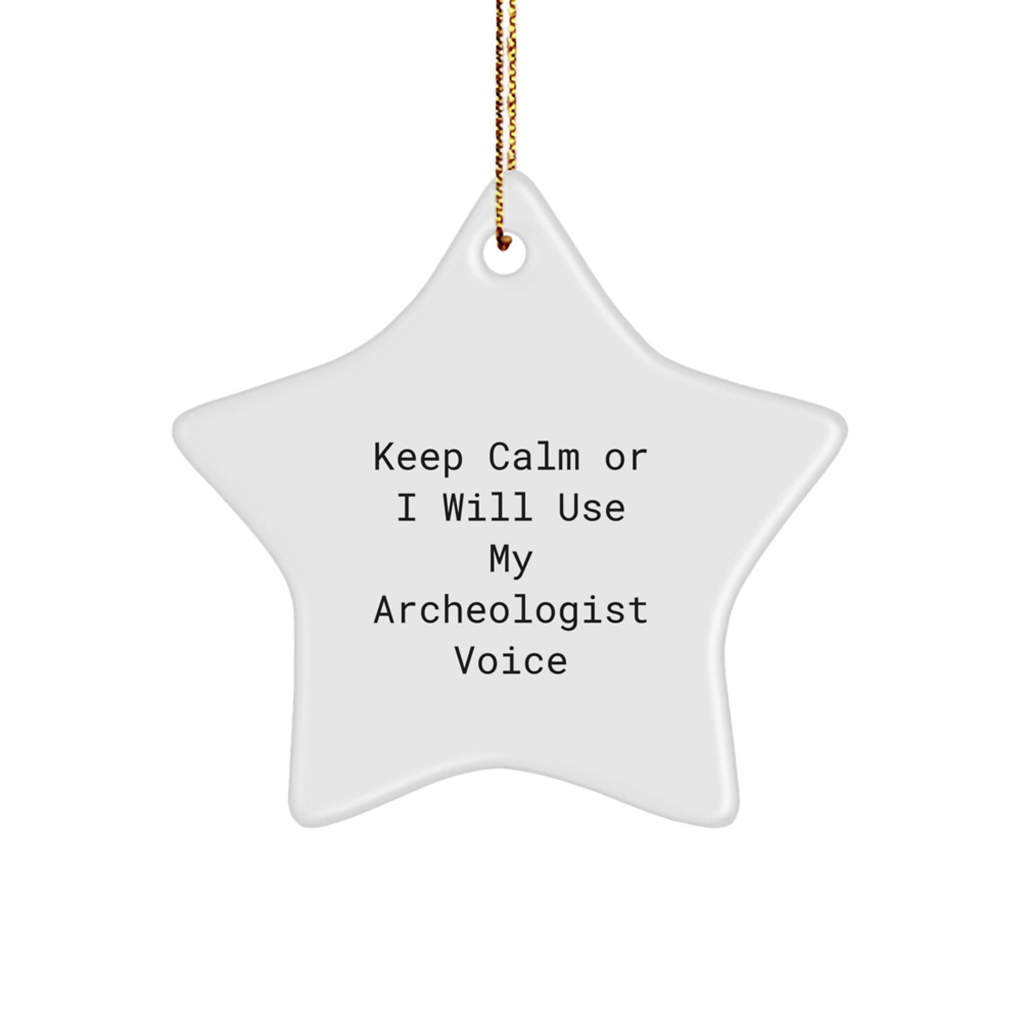Funny Archeologist Gifts, Christmas Unique Star Ornament, Keep 'Calm Or I Will Use My Archeologist Voice' Archeologist Star Decoration for Men Women Friends Family - Image 1