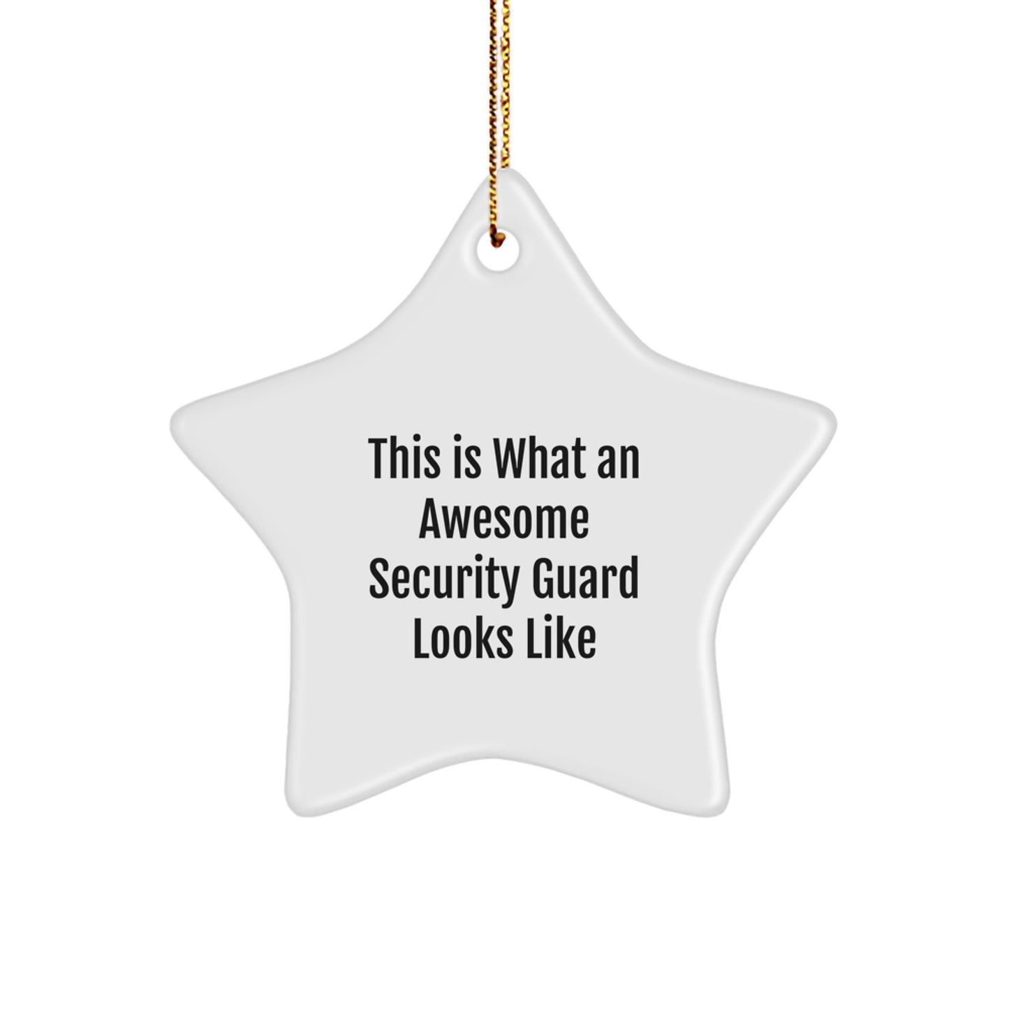 Security Guard Star Ornament, Funny Christmas Unique Gifts from Family to Men, This Is What An Awesome Security Guard Looks Like - Image 1