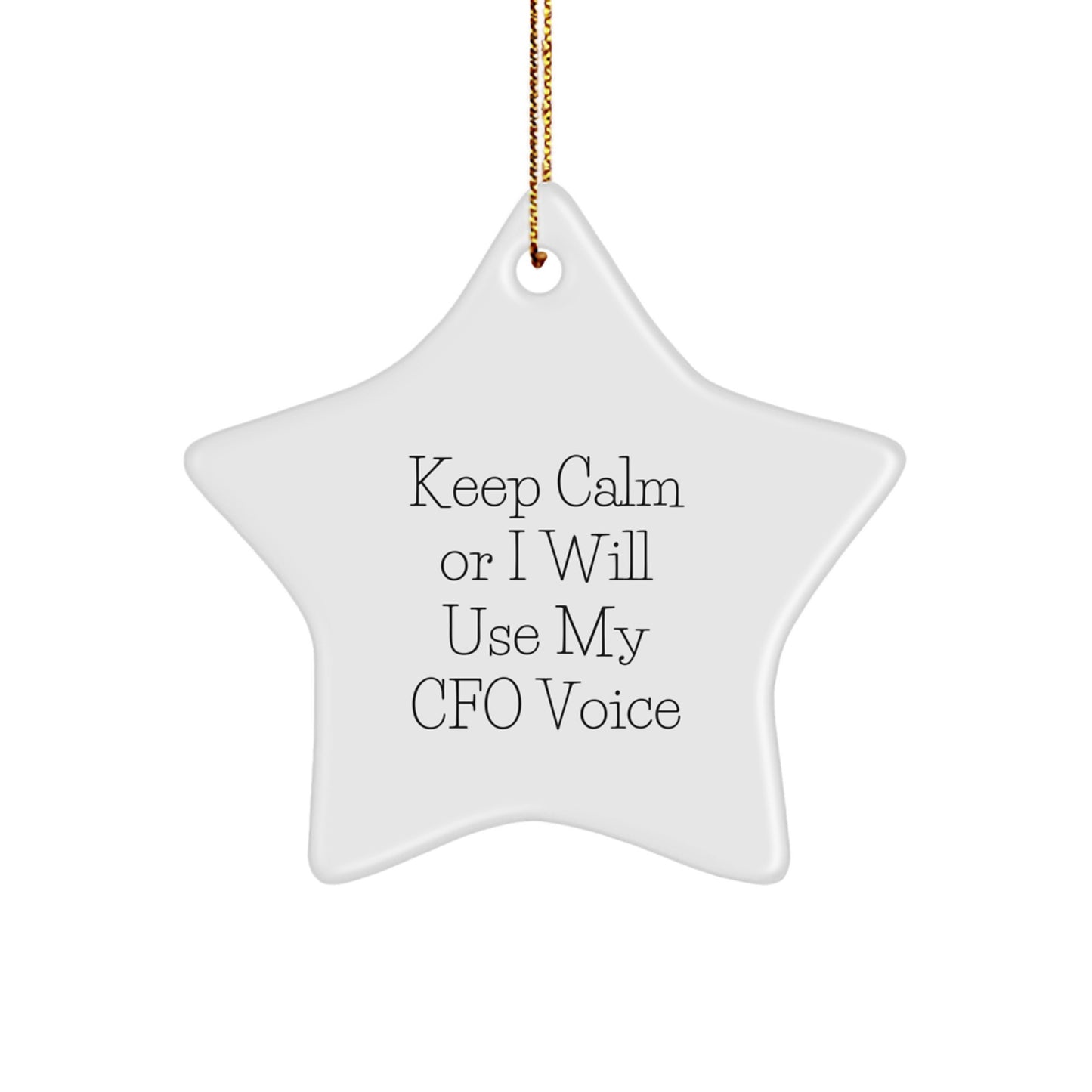 Funny CFO Gifts, Christmas Unique Star Ornaments, 'Keep Calm Or I Will Use My Cfo Voice' Star Shaped Decorations for Men, Women, Coworkers, Friends, Family - Image 1