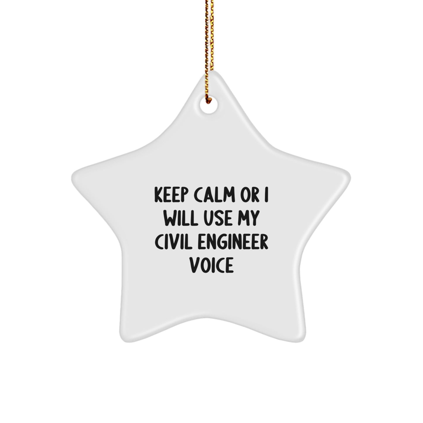 Funny Civil Engineer Star Ornament Gifts from Friends and Family - Keep Calm Or I Will Use My Civil Engineer Voice - Unique Christmas Decorations for Civil Engineer Men and Women - Image 1