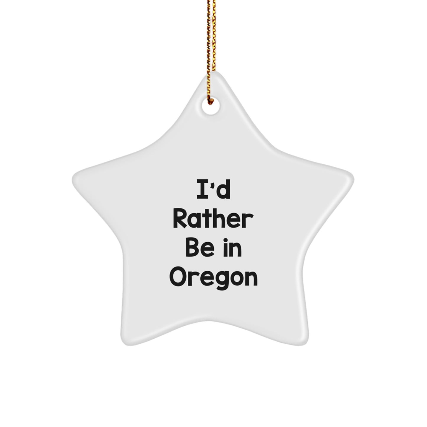 Funny Gifts from Oregon, I'd Rather Be In Oregon Christmas Star Ornament for Friends, Oregon Star Ornament Gifts for Men, Women, Family - Image 1