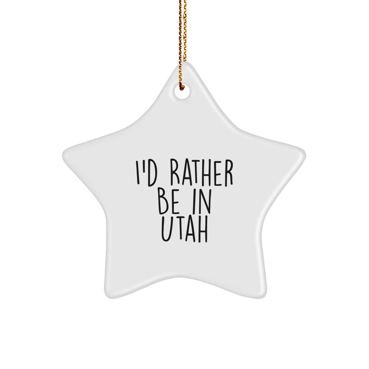 Funny Utah Star Ornament I'd Rather Be In Utah Gifts for Men from Friends - Image 1