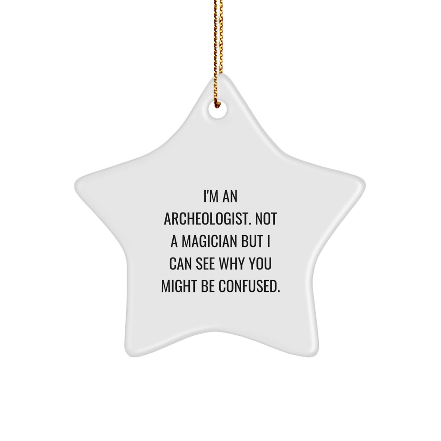Funny Archeologist Gifts, I'm An Archeologist Not A Magician Star Ornament, Christmas Unique Presents for Archeologist Friends and Family - Image 1