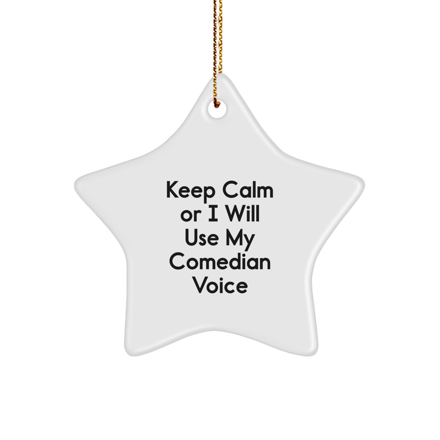 Comedian Gifts from Friends, Comedian Star Ornament - Keep Calm Or I Will Use My Funny Voice, Christmas Unique Gifts for Comedian, Men, Women, Family - Image 1