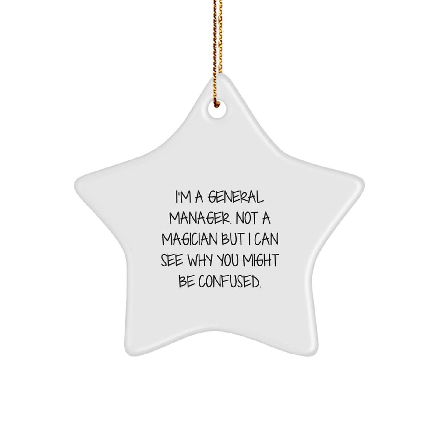 Funny General Manager Gifts for Men, Christmas Unique Star Ornaments for Office Desk, 'I'm A General Manager. Not A Magician But I Can See Why You Might Be Confused.' - Image 1