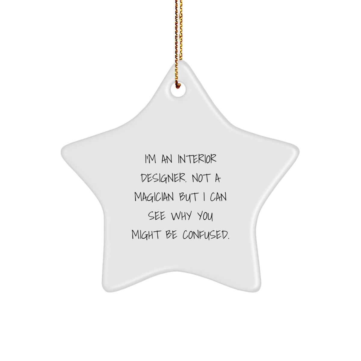 Funny Interior Designer Gifts from Friends for Christmas Unique Star Ornament, 'I'm An Interior Designer. Not A Magician...' - Image 1