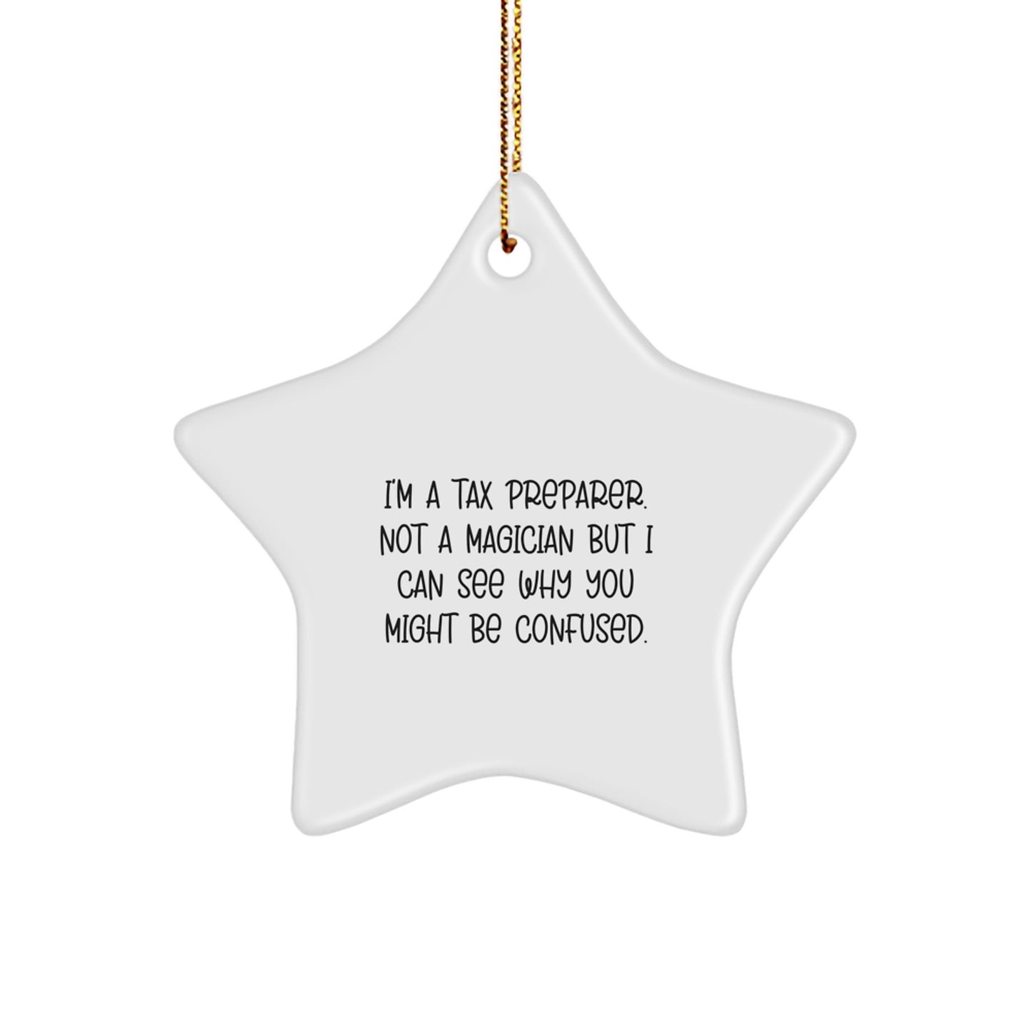 Gifts from Friends to Tax Preparer Men - Funny Star Ornament for Christmas Unique Gifts - I'm A Tax Preparer Not A Magician But I Can See Why You Might Be Confused Gifts - Image 1