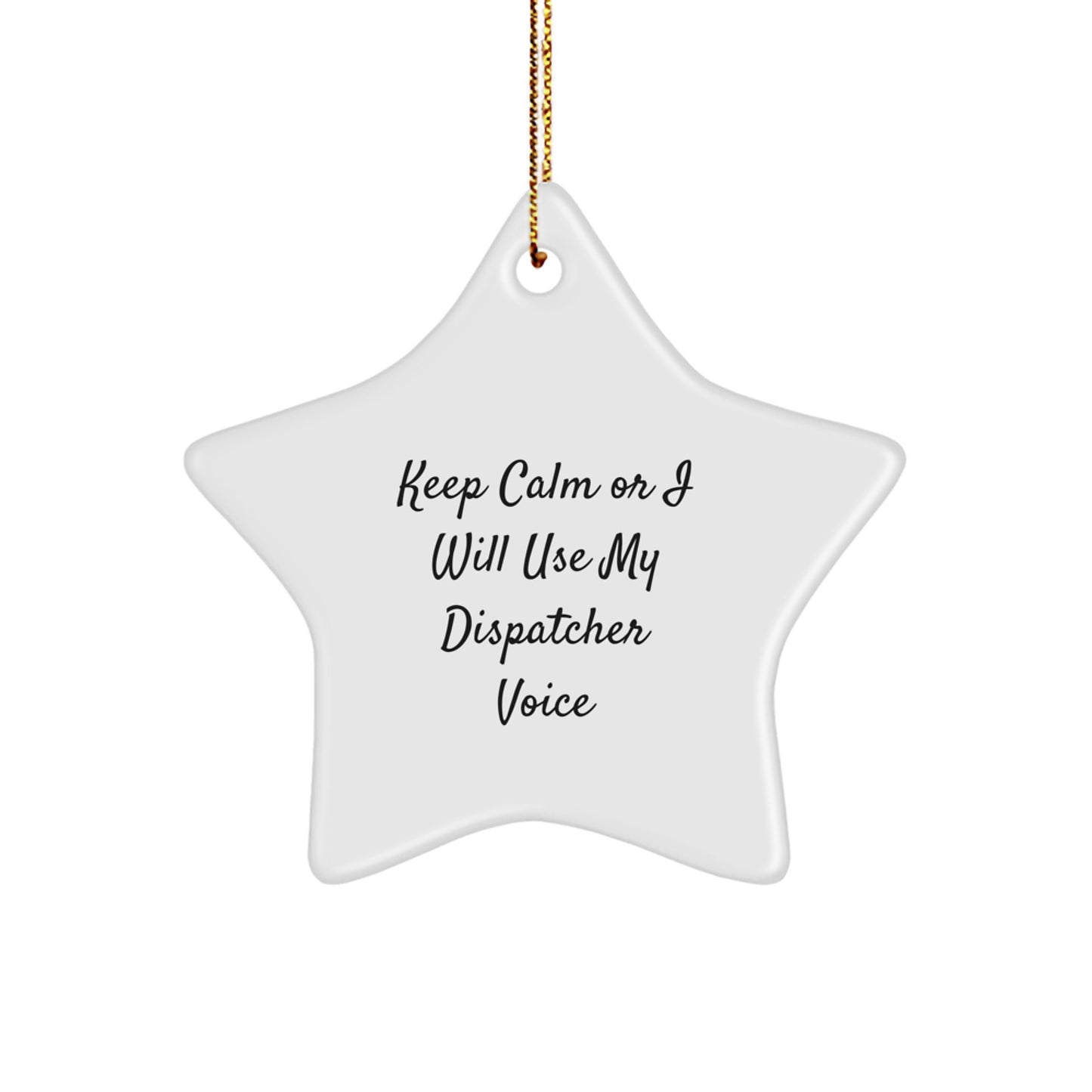 Dispatcher Gifts from Men - Keep Calm Or I Will Use My Dispatcher Voice Star Ornament for Christmas - Image 1