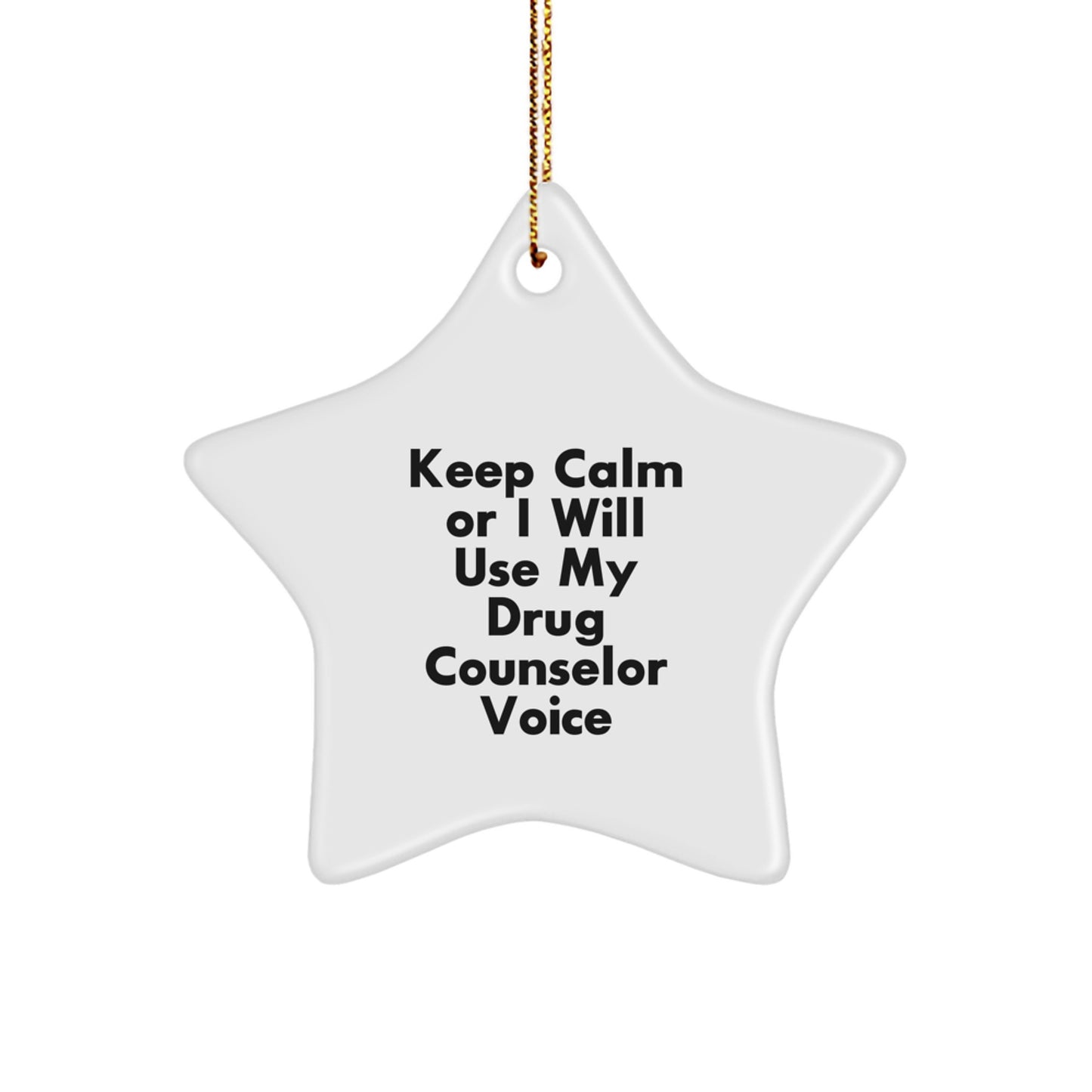 Funny Drug Counselor Gifts for Christmas - Keep Calm Or I Will Use My Drug Counselor Voice Star Ornament, Gifts from Friends and Family - Image 1