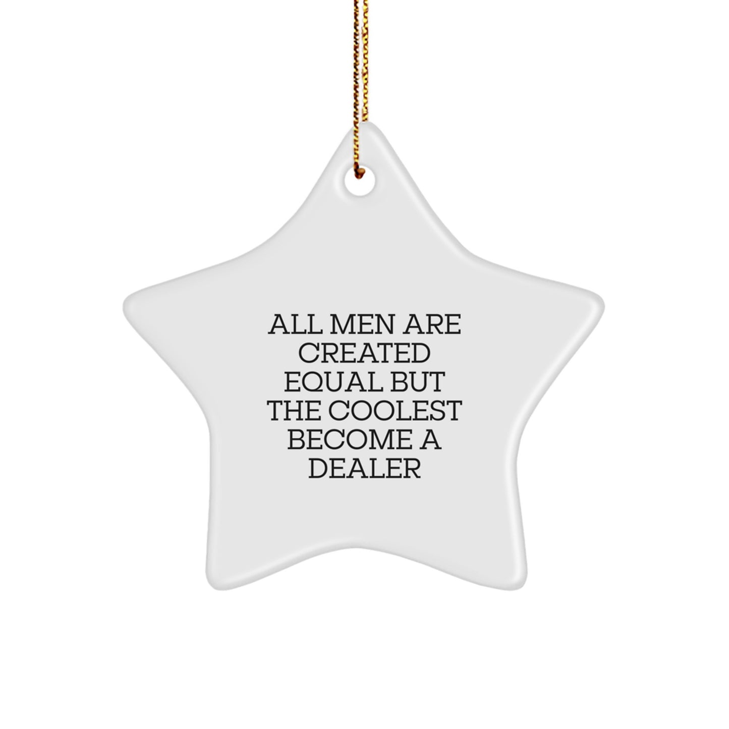 Gifts from Men for Dealer Friends Star Ornament, Funny Quote Dealer Christmas Unique Gifts, Men Become Dealers Star Ornament - Image 1