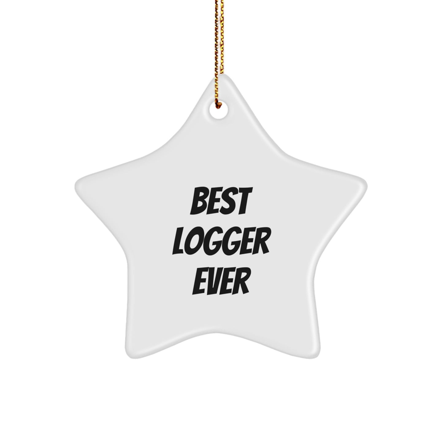 Logger Gifts from Friends - Christmas Unique Star Ornament Best Logger Ever - White Star Shaped MDF Decor - Image 1