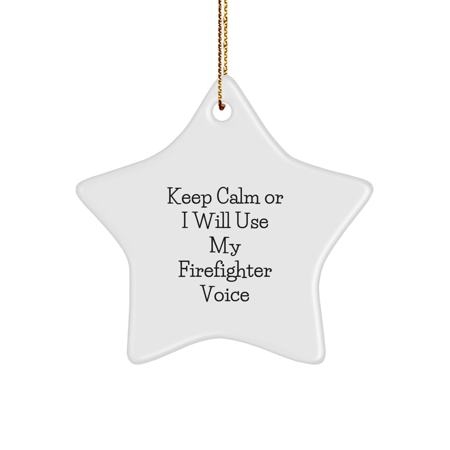 Firefighter Gifts from Men - Keep Calm Or I Will Use My Firefighter Voice Star Ornament, Funny Firefighter Christmas Unique Gift for Firefighter Friends, Coworkers, and Family - Image 1