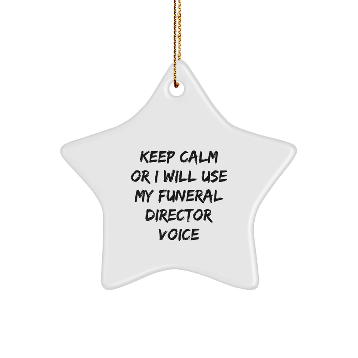 Funny Funeral Director Gifts from Men, Christmas Unique Gifts for Funeral Director, Star Ornament 'Keep Calm Or I Will Use My Funeral Director Voice' - Image 1