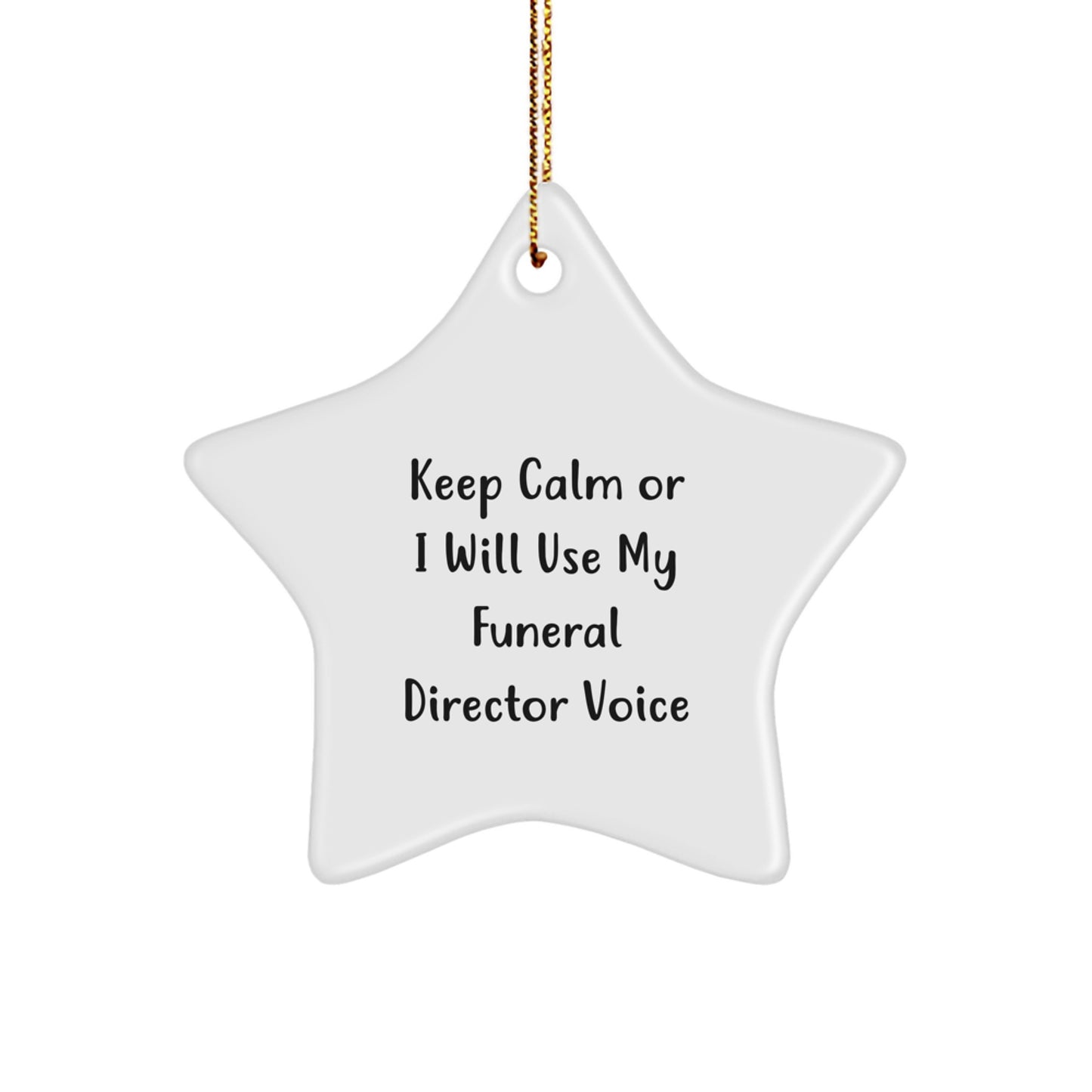Funny Funeral Director Gifts for Men, Gifts from Family, Funeral Director Star Ornament, Keep 'Calm or I Will Use My Funeral Director Voice' Christmas Unique - Image 1