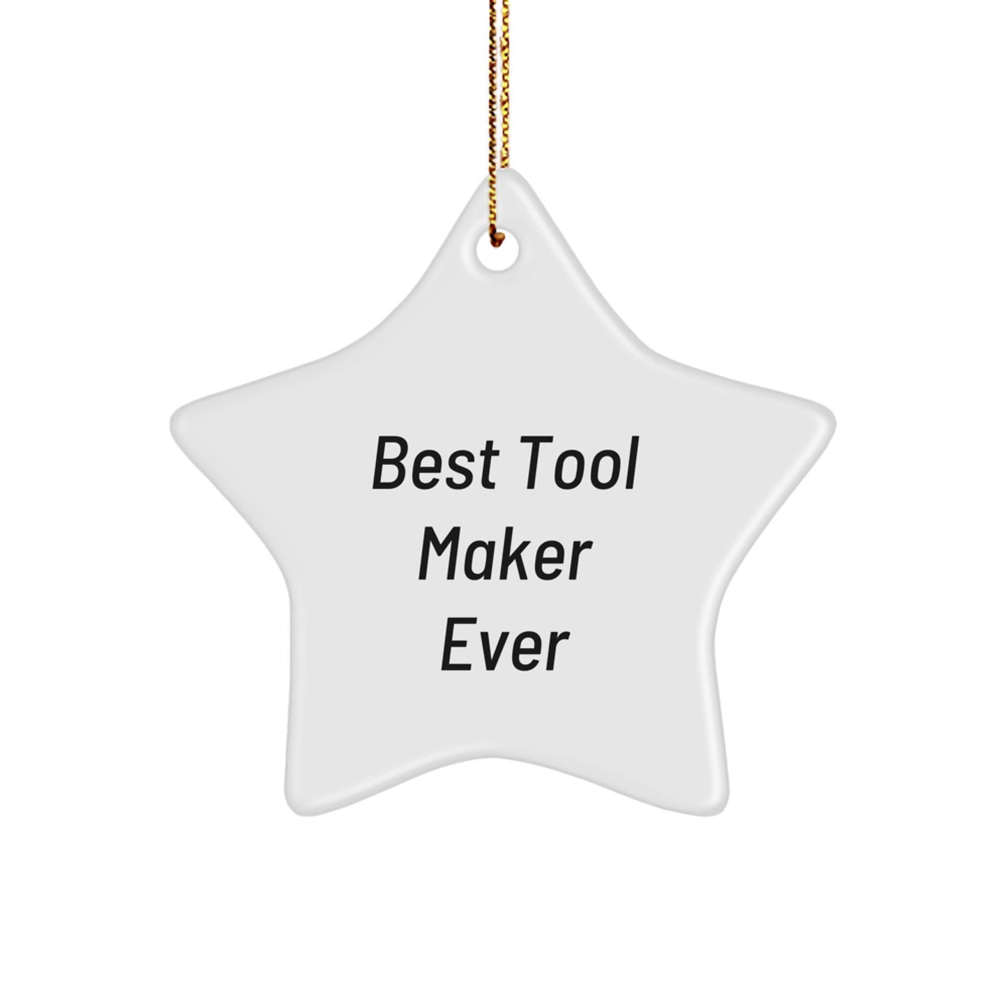 Funny Star Ornament Gifts from Friends or Family for Tool Maker - Best Tool Maker Ever Star Shaped Decoration - Image 1