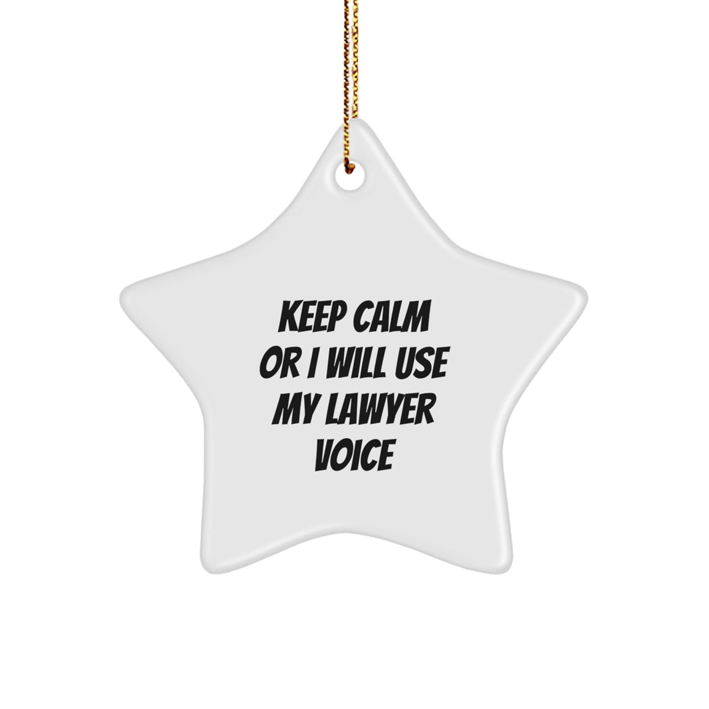 Funny Lawyer Gifts from Men to Friends - Keep Calm Or I Will Use My Lawyer Voice Star Ornament Christmas Unique Gifts for Lawyer - Image 1