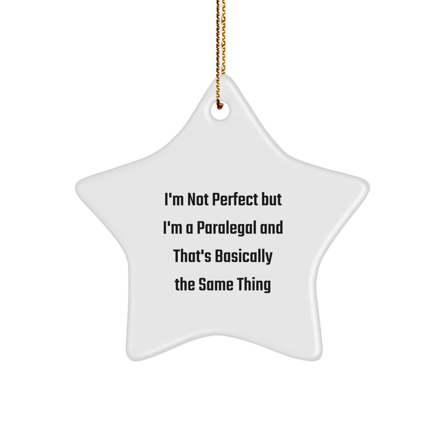 Paralegal Christmas Star Ornament Gifts from Friends and Family for Paralegal Women, Funny Quote I'm Not Perfect But I'm A Paralegal And That's Basically The Same Thing - Image 1
